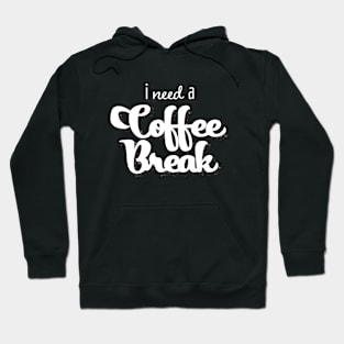 I need a coffee break Hoodie